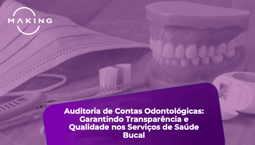 Auditoria de Contas Odontológicas: Garantindo Transparência e Qualidade nos Serviços de Saúde Bucal